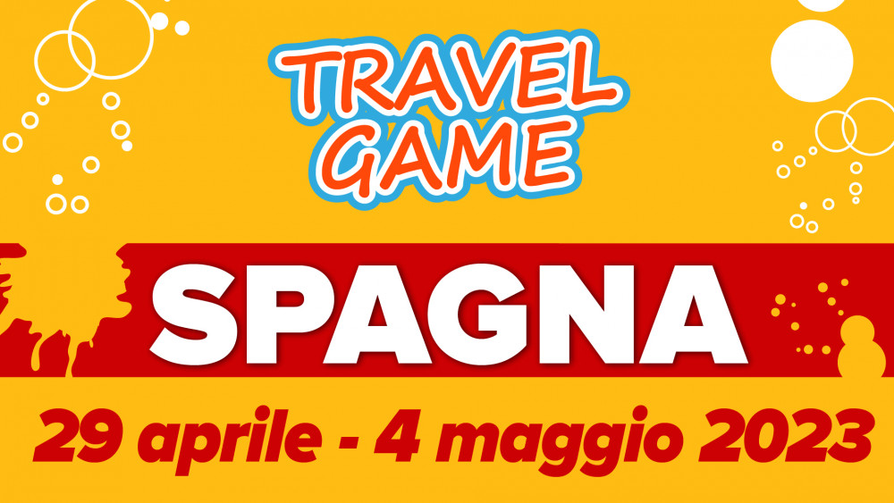 Travel Game Spagna 29 APRILE - 4 MAGGIO 2023